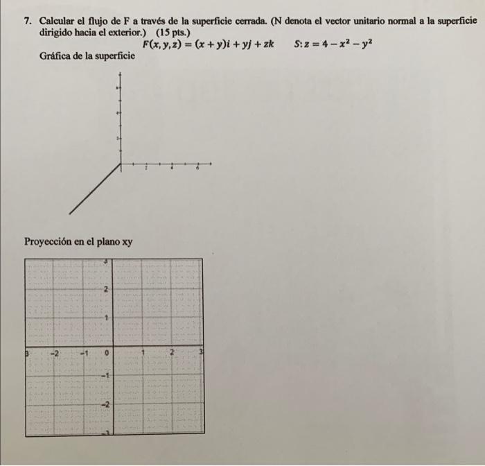 7. Calcular el flujo de \( \mathrm{F} \) a través de la superficie cerrada. (N denota el vector unitario normal a la superfic