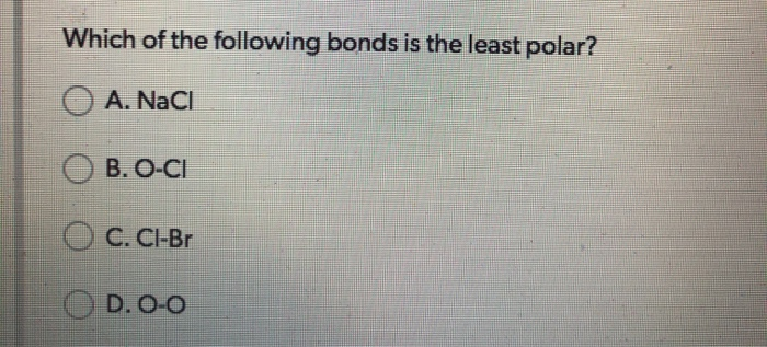 Which Bond Is The Least Polar Solved Which of the following bonds is the least polar? A. | Chegg.com