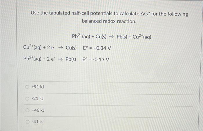 Solved Use The Tabulated Half Cell Potentials To Calculate