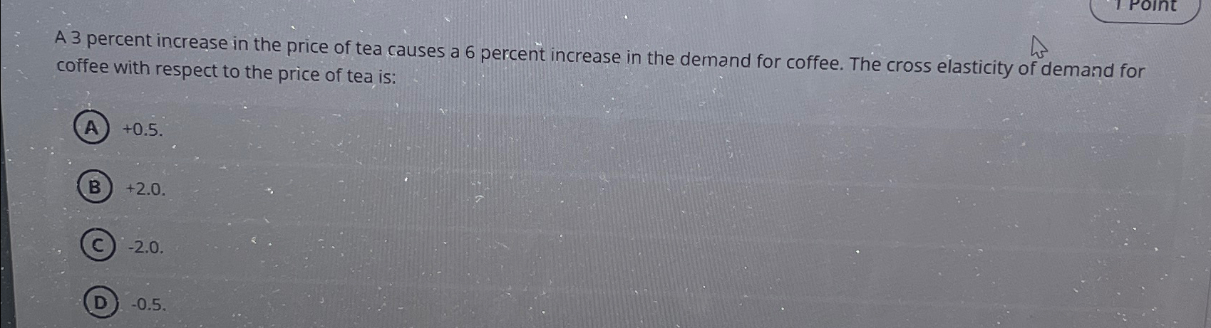 Solved A 3 ﻿percent increase in the price of tea causes a 6 | Chegg.com