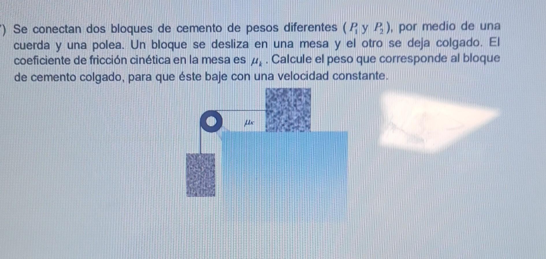 Se conectan dos bloques de cemento de pesos diferentes \( \left(P_{1}\right. \) y \( \left.P_{2}\right) \), por medio de una