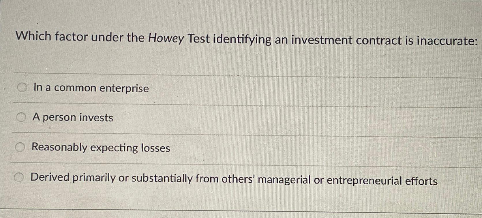 Solved Which factor under the Howey Test identifying an