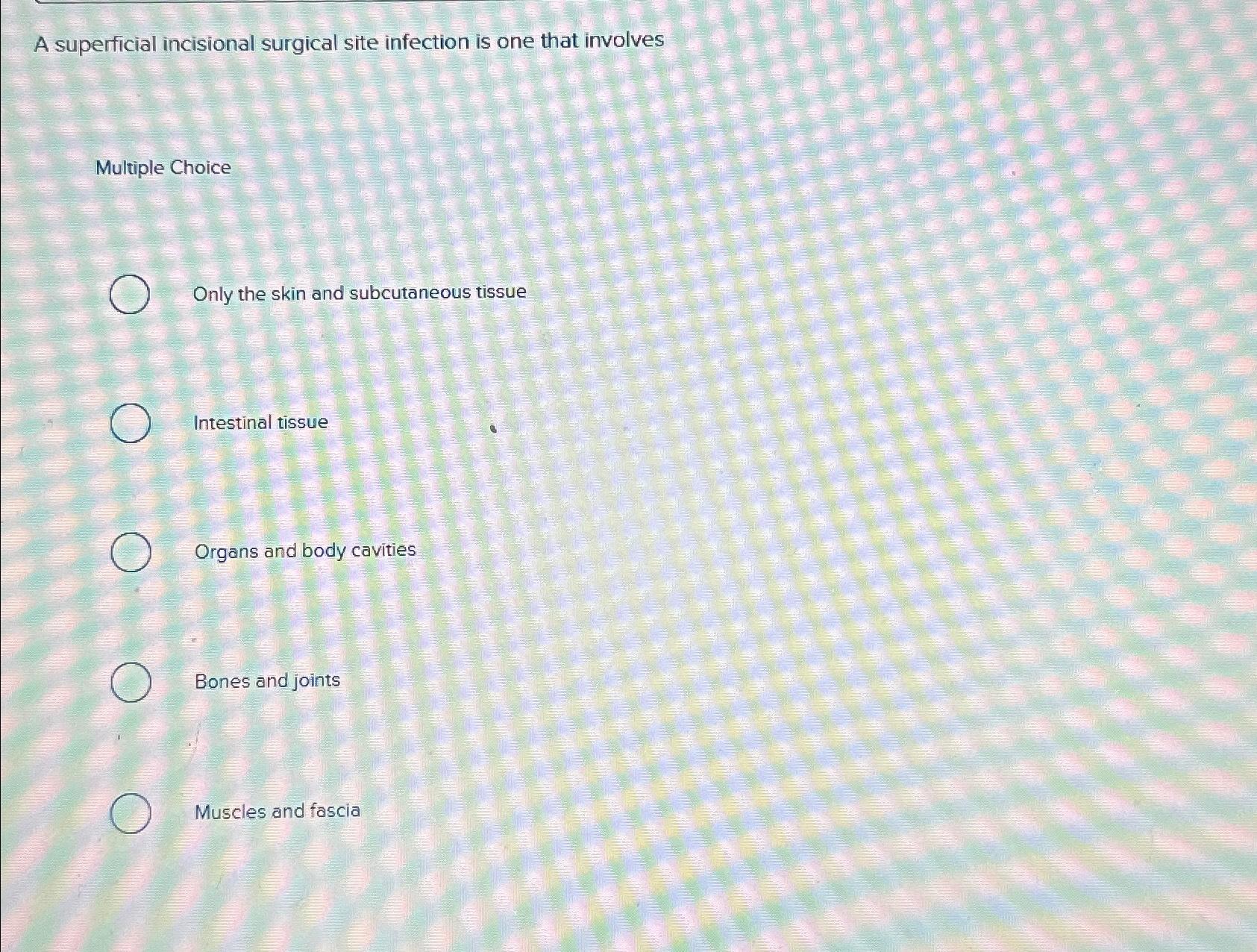 Solved A superficial incisional surgical site infection is | Chegg.com
