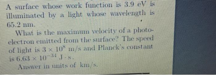 Solved A surface whose work function is 3.9 eV is | Chegg.com
