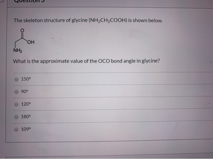 Solved QueSLIUI 3 The skeleton structure of glycine