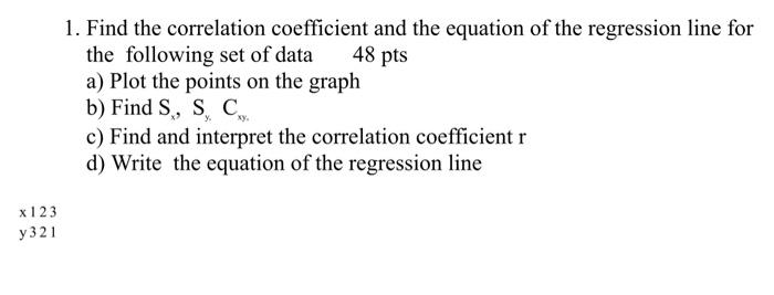 Solved 1. Find the correlation coefficient and the equation | Chegg.com