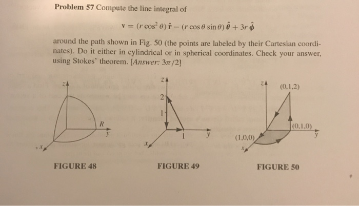 Solved V= Problem 57 Compute The Line Integral Of = (r Cos? | Chegg.com