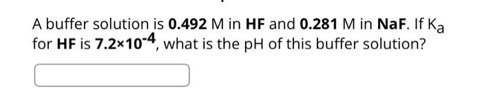 Solved A buffer solution is 0.492 M in HF and 0.281 M in | Chegg.com