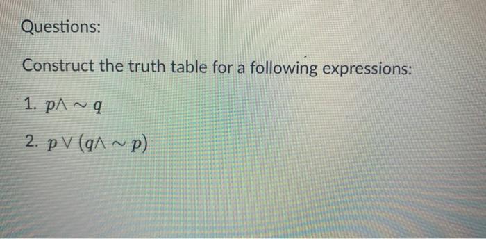 Solved Questions: Construct the truth table for a following | Chegg.com