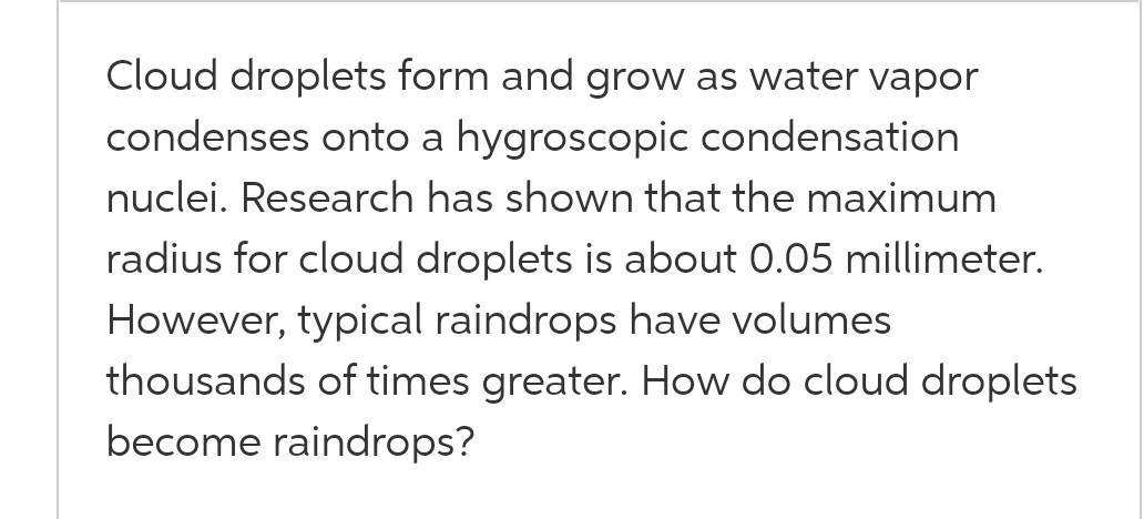 Solved Cloud droplets form and grow as water vapor condenses | Chegg.com