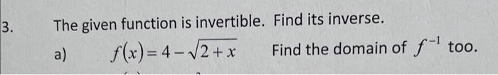 Solved The given function is invertible. Find its inverse. | Chegg.com