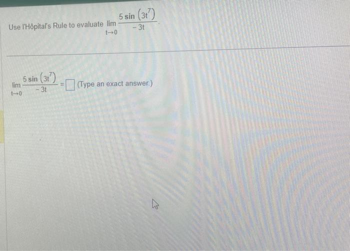 Solved Use l'Hôpital's Rule to evaluate lim t-0 lim t-0 5 | Chegg.com