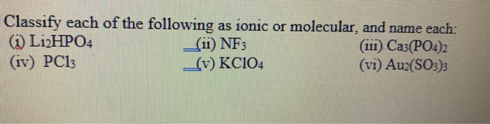Solved Classify each of the following as ionic or molecular, | Chegg.com