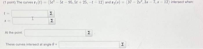 Solved 1 Point The Curves R1 T 5t2−5t−95 5t 25 −t−12