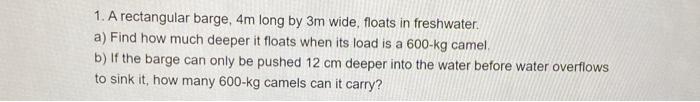 Solved 1. A rectangular barge, 4m long by 3m wide, floats in | Chegg.com