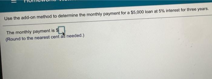 Solved Use The Add-on Method To Determine The Monthly | Chegg.com
