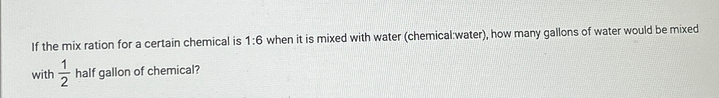 Solved If the mix ration for a certain chemical is 1:6 ﻿when | Chegg.com