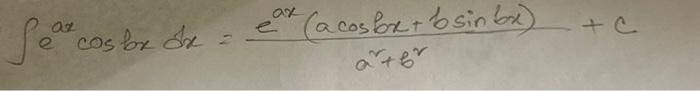 \( \int e^{a x} \cos b x d x=\frac{e^{a x}(a \cos b x+b \sin b x)}{a^{2}+b^{2}}+c \)