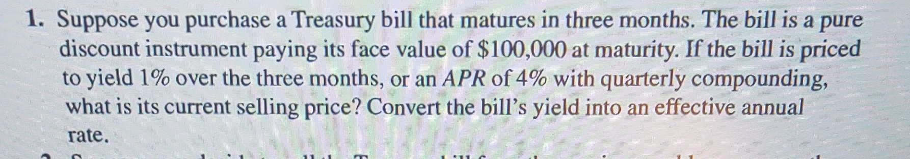 Solved Suppose You Purchase A Treasury Bill That Matures In