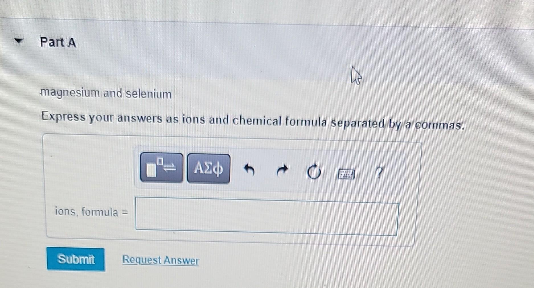 Solved magnesium and selenium Express your answers as ions