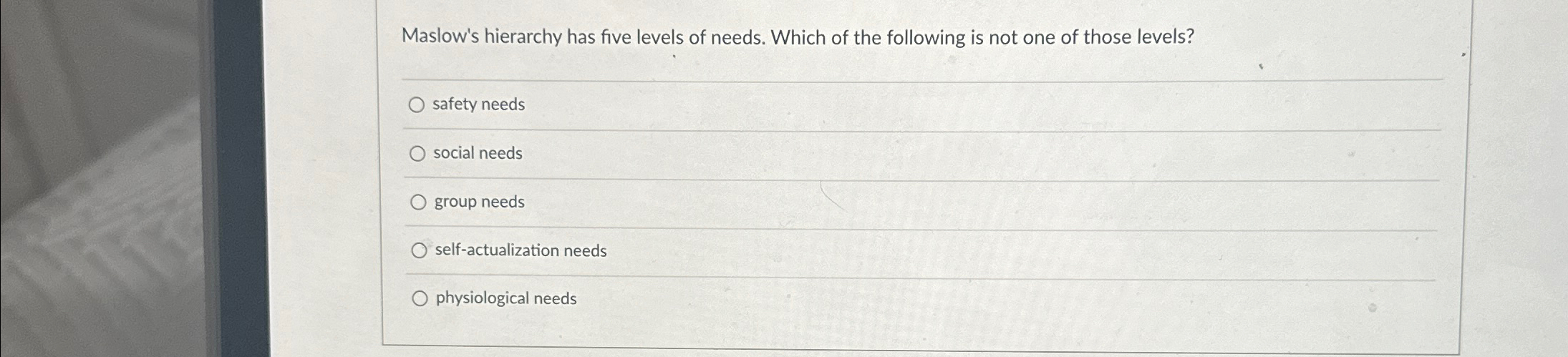 Solved Maslow's hierarchy has five levels of needs. Which of | Chegg.com