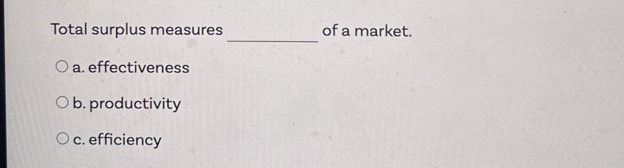 Solved Total surplus measuresof a market.a. ﻿effectivenessb. | Chegg.com