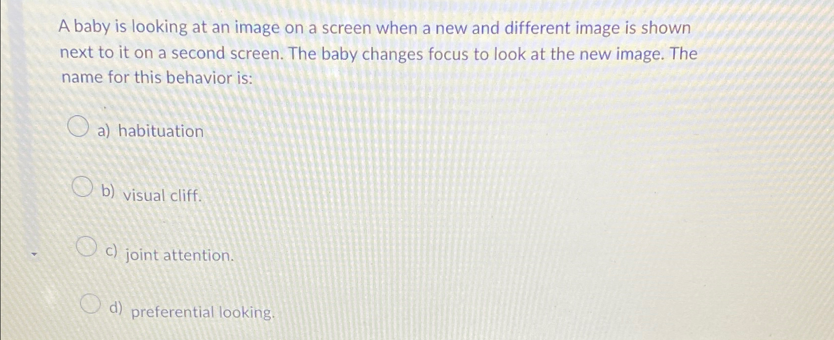 Solved A baby is looking at an image on a screen when a new | Chegg.com