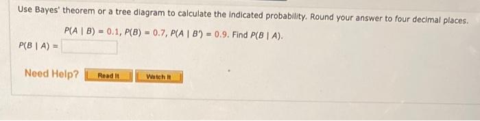 Solved Use Bayes' theorem or a tree diagram to calculate the | Chegg.com