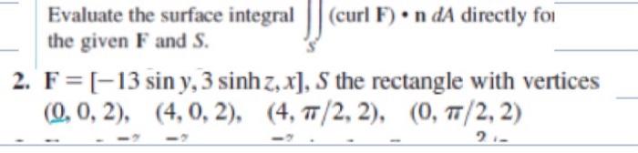 Solved Evaluate the surface integral (curl F). n dA directly