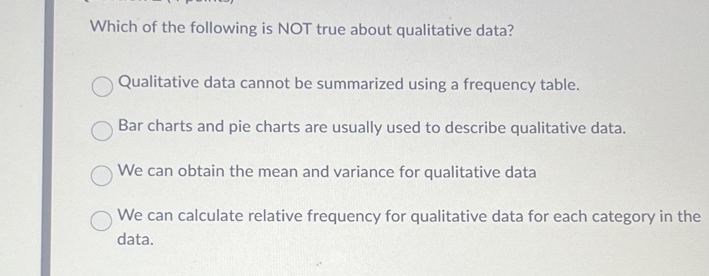 Solved Which of the following is NOT true about qualitative | Chegg.com