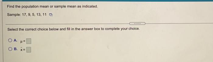 Solved Find the population mean or sample mean as indicated. | Chegg.com
