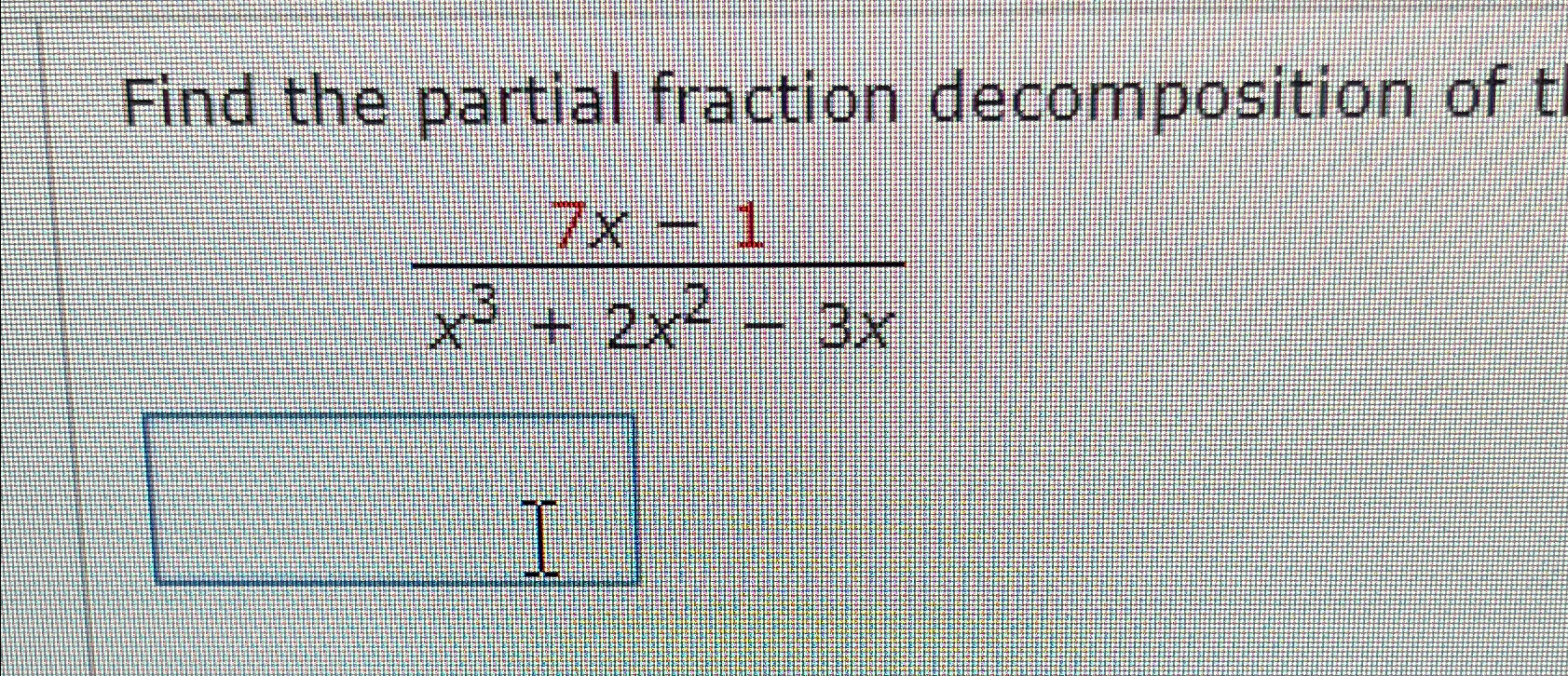 Solved Find the partial fraction decomposition | Chegg.com