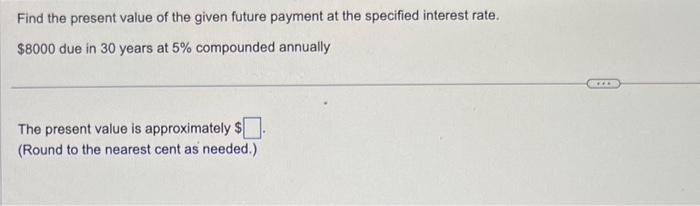 Solved Find the present value of the given future payment at | Chegg.com