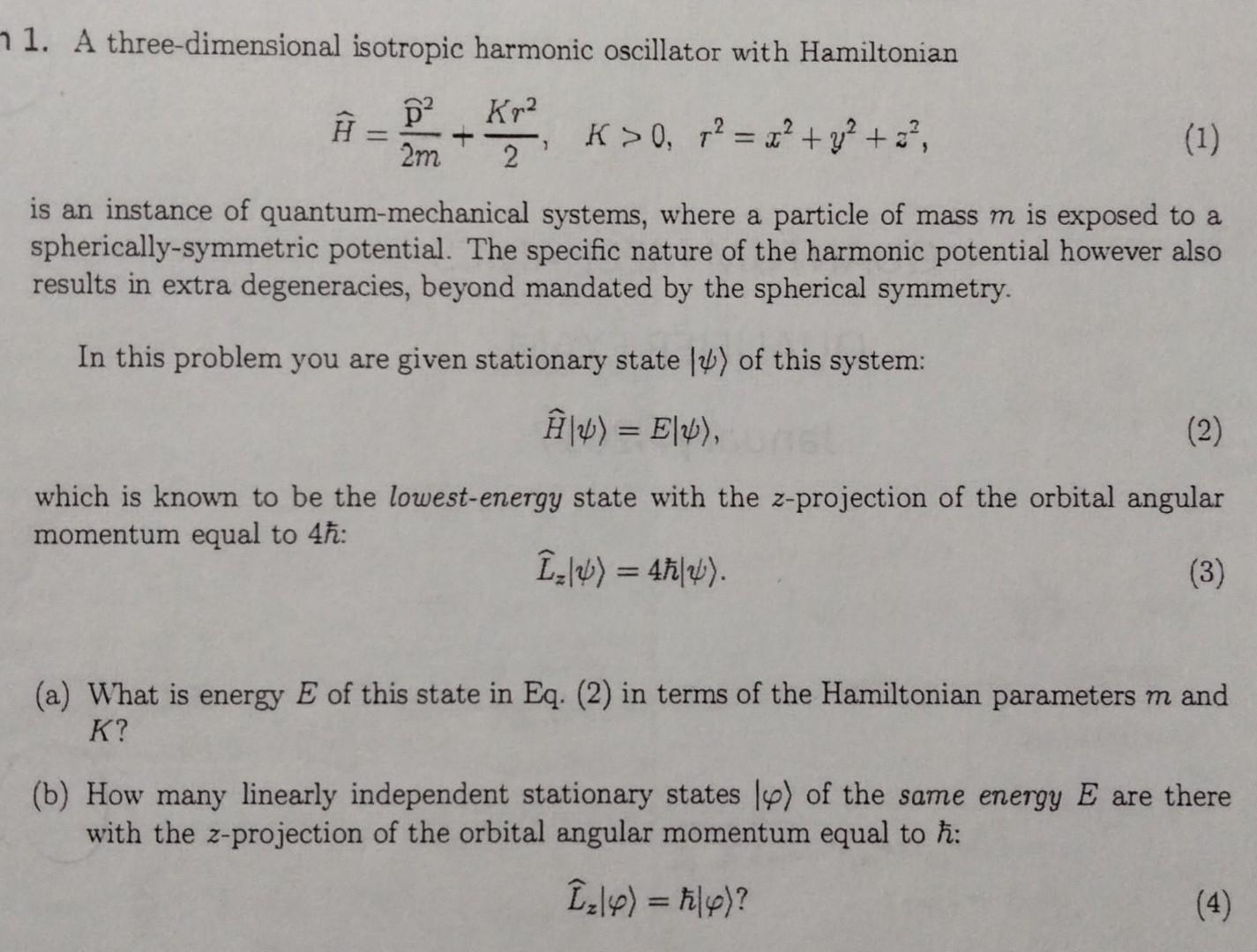 1. A three-dimensional isotropic harmonic oscillator with Hamiltonian
\[
\widehat{H}=\frac{\widehat{\mathrm{p}}^{2}}{2 m}+\fr