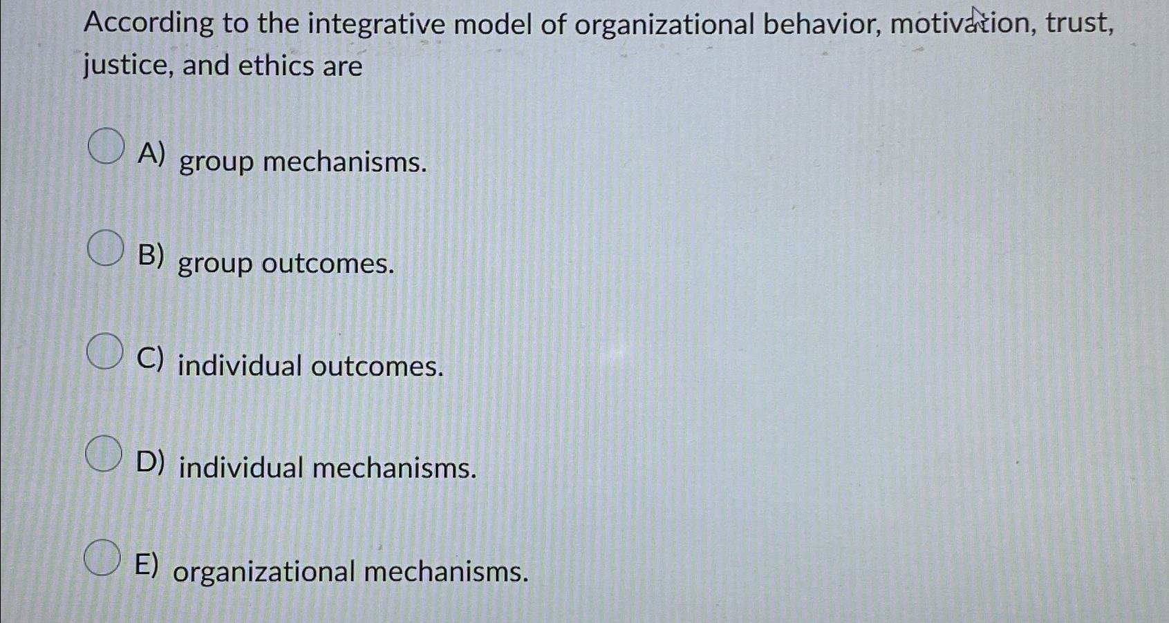 Solved According to the integrative model of organizational | Chegg.com
