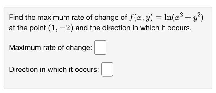 Solved Find the maximum rate of change of \\( f(x, y)=\\ln | Chegg.com