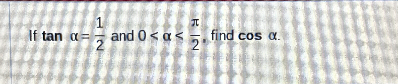 Solved If tanα=12 ﻿and 0