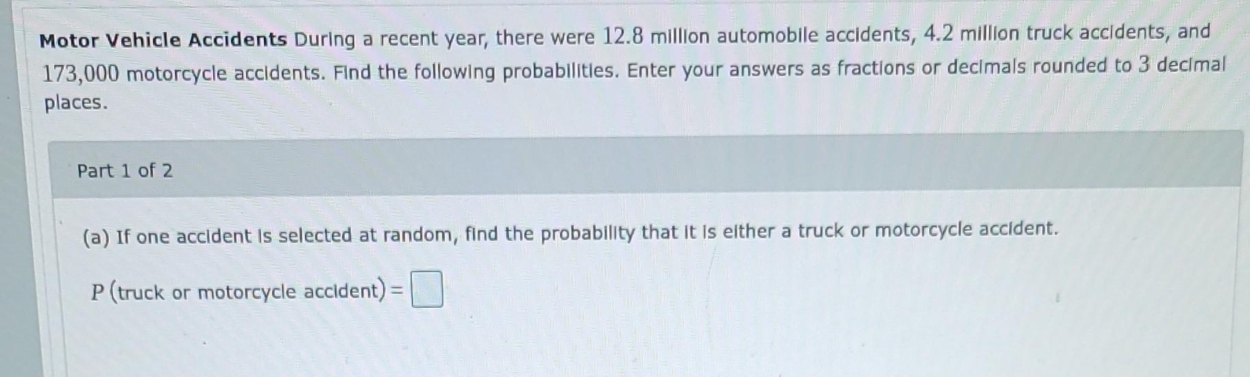 Solved Motor Vehicle Accidents During a recent year, there | Chegg.com