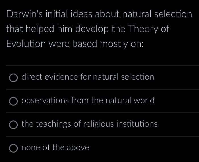 Solved Darwin's initial ideas about natural selection that | Chegg.com