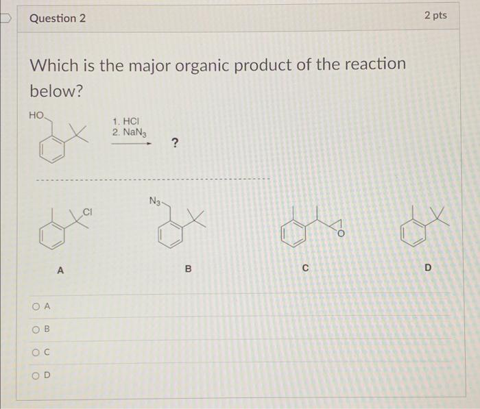 Solved Question 2 2 pts Which is the major organic product | Chegg.com
