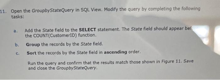 1. Open the GroupbyStateQuery in SQL View. Modify the | Chegg.com