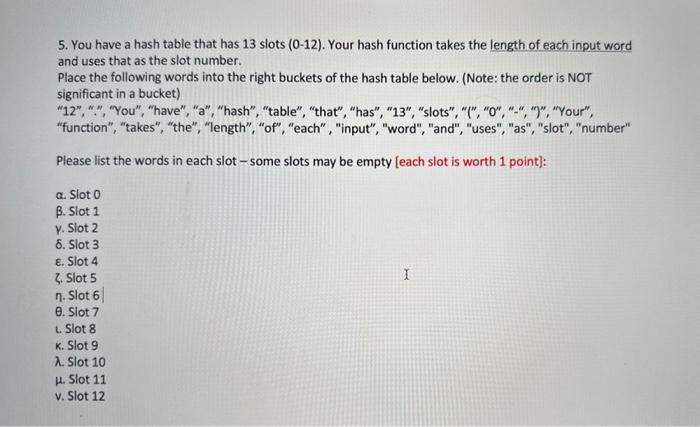 Solved 5. You have a hash table that has 13 slots \\( (0-12) | Chegg.com