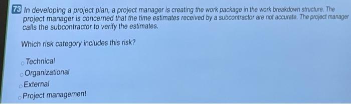 Solved 73 In developing a project plan, a project manager is | Chegg.com