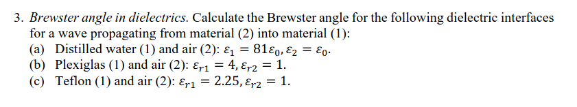 Solved Brewster angle in ﻿dielectrics. Calculate the | Chegg.com