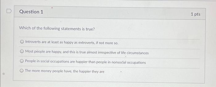 Solved D Question 1 1 pts Which of the following statements | Chegg.com