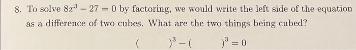 solved-8-to-solve-8x3-27-0-by-factoring-we-would-write-the-chegg
