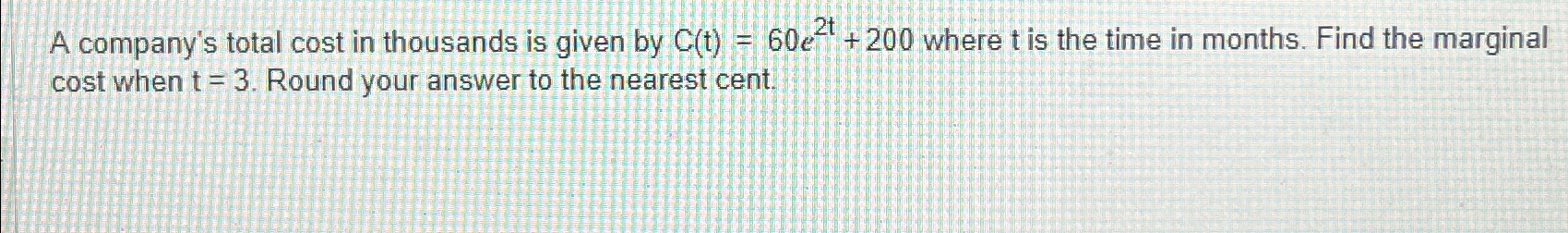 Solved A company's total cost in thousands is given by | Chegg.com