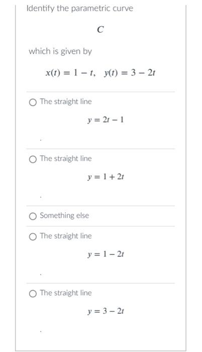 Solved Identify the parametric curve C which is given by | Chegg.com