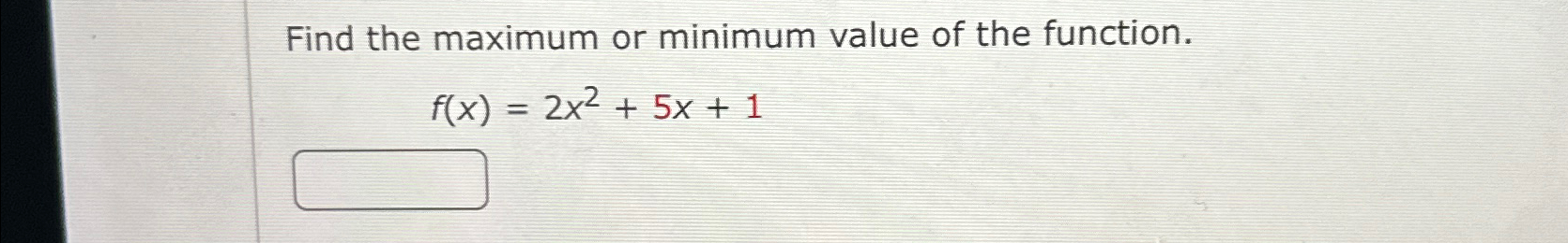 Solved Find the maximum or minimum value of the | Chegg.com