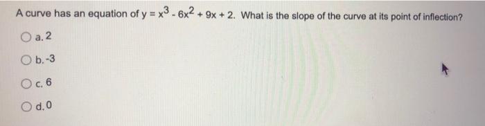 Solved A curve has an equation of y = x3 - 6x2 + 9x + 2. | Chegg.com